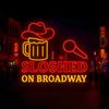 SLOSHED ON BROADWAY