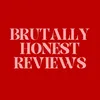 Brutally Honest Reviews
