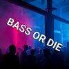 Bass OR Die
