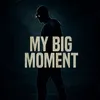 my_big_moment