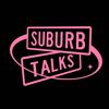 SUBURB TALKS EXCLUSIVE CONTENT