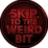 skiptotheweirdbit