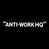 Anti-Work HQ