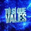 Tu Si Que Vales
