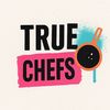 True Chefs