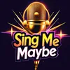 SING Me Maybe