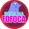 Foca na Fofoca🦭