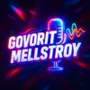 GOVORIT MELLSTROY