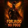 FORJADO NO FOGO 🔥🔥