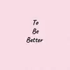 tobebetter44