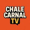 Chale Carnal TV