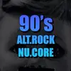 90s.alt.rock.nu.core