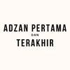 ADZAN PERTAMA DAN TERAKHIR