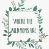Wherethewildmomsare
