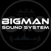 BIGMAN SOUND SYSTEM