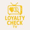 Loyalty Check TV