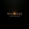 Whispers and Wonders