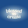blessedtocreate