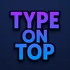 type.on.top