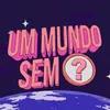 O MUNDO SEM ...