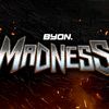 BYON MADNESS