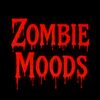 ⛧⛧⛧ ZOMBIE MOODS ⛧⛧⛧