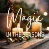 Magic in the seasons
