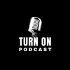 TURN ON PODCAST ✔
