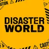 Disaster World