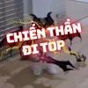 Chiến Thần Đi Top