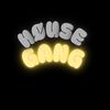 housegangggg