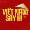 Việt Nam Say Hi