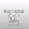 streaming.setup.grind