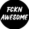fckn awesome