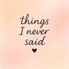 things i never said