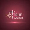 True Words
