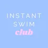Instant Swim Club