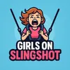 Girls On Slingshot