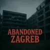 Abandoned Zagreb