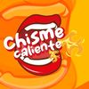 CHISME CALIENTE