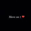 Move on🧎🏻‍➡️💔