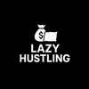 Lazy Hustling