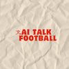 AI TALK FOOTBALL