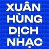 Xuân Hùng Music (Dịch Nhạc)
