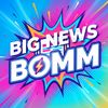 BIG NEWS BOMM