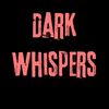 Dark Whispers