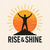 Rise & Shine