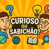 CuriosoouSabichao?