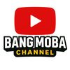 BANG MOBA CHANNEL