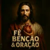 Fé Benção & Oração